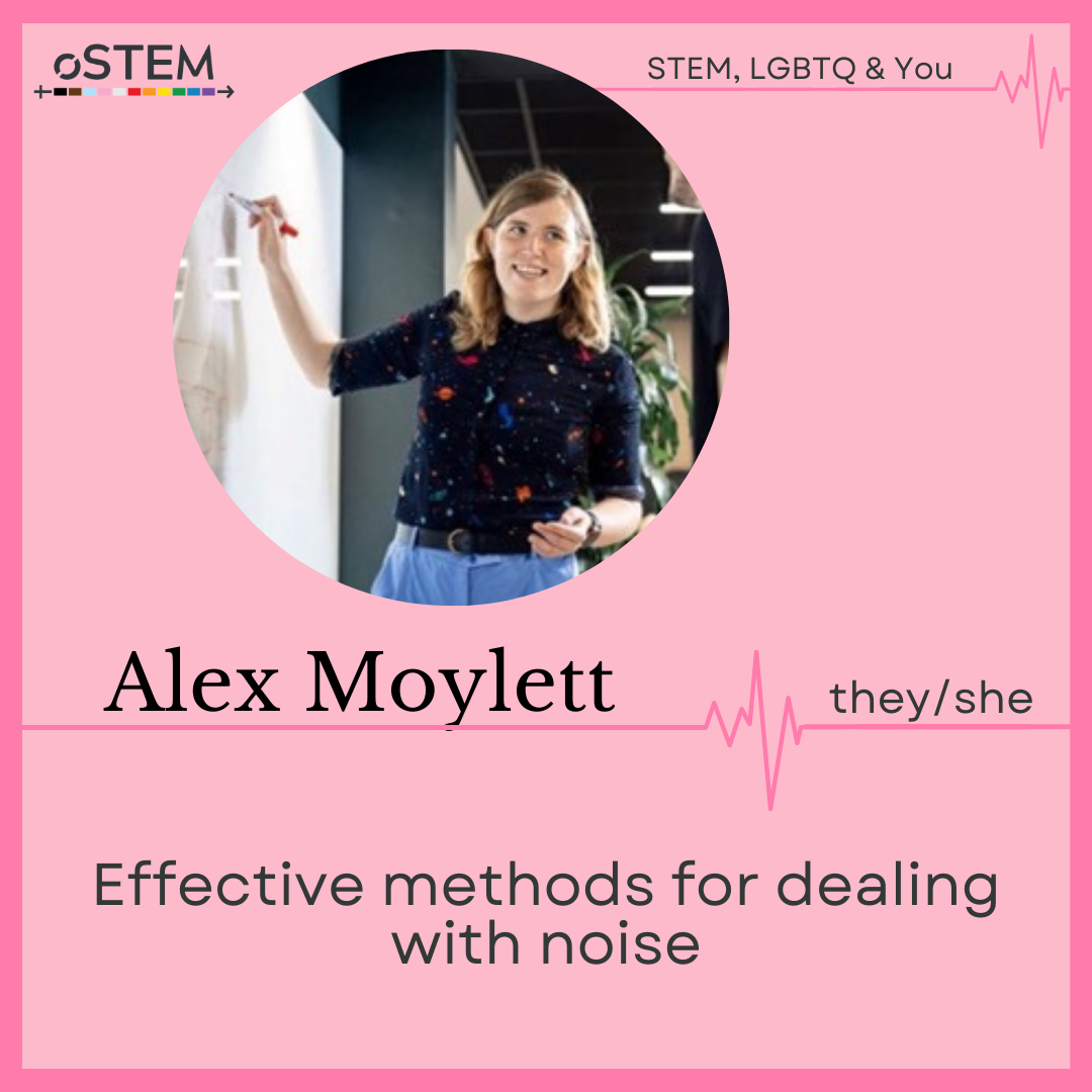 A photo of Alex Moylett (they/she) standing at a whiteboard on a pink background with dark pink border. Effective methods for dealing with noise.